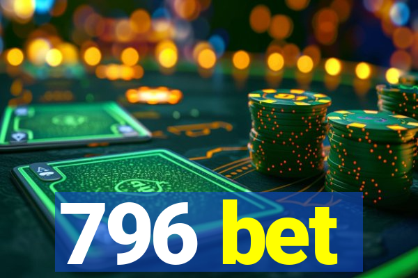 796 bet